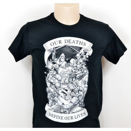 T-SHIRT OUR DEATHS DEFINE OUR LIVES